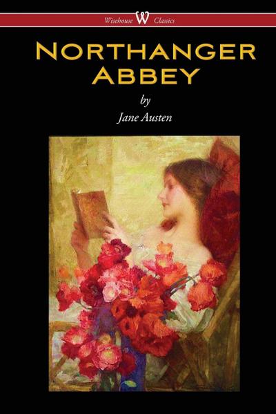 Austen, J: Northanger Abbey (Wisehouse Classics Edition)