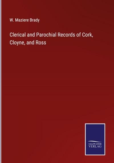 Clerical and Parochial Records of Cork, Cloyne, and Ross