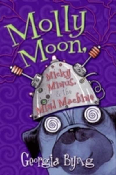 Molly Moon, Micky Minus,& the Mind Machine