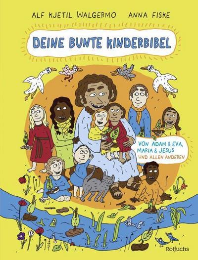Deine bunte Kinderbibel - Von Adam & Eva, Maria & Jesus und allen anderen