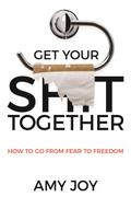Get Your Shit Together
