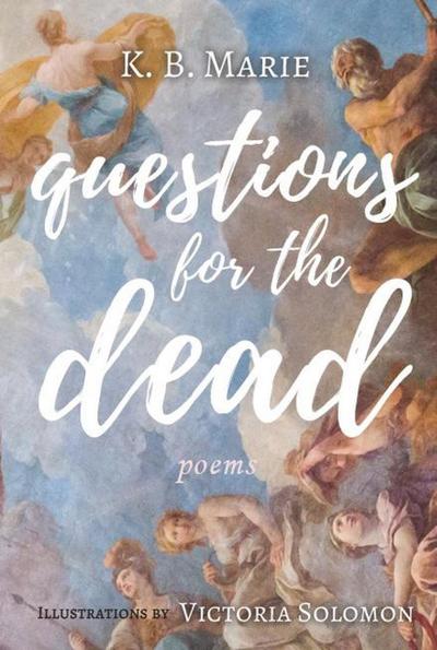Questions for the Dead (poetry, #2)