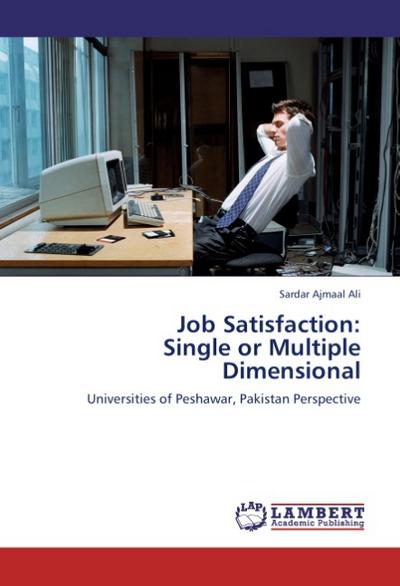 Job Satisfaction:  Single or Multiple Dimensional - Sardar Ajmaal Ali