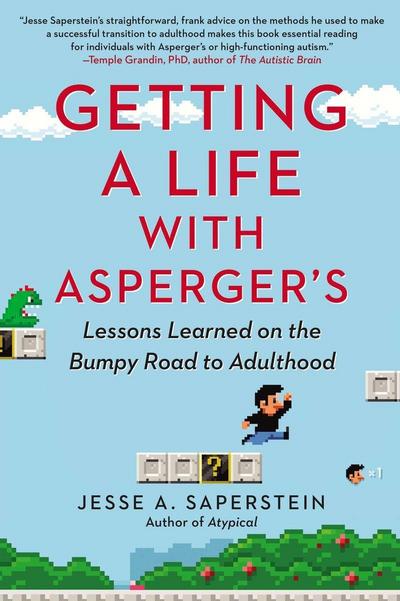 Getting a Life with Asperger’s: Lessons Learned on the Bumpy Road to Adulthood