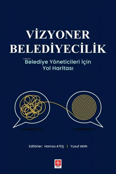 Vizyoner Belediyecilik - Belediye Yöneticileri Icin Yol Haritasi