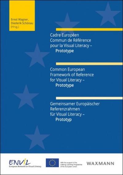 Cadre Européen Commun de Référence pour la Visual Literacy - Prototype. Common European Framework of Reference for Visual Literacy - Prototype. Gemeinsamer Europäischer Referenzrahmen für Visual Literacy - Prototyp