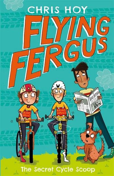 Hoy, C: Flying Fergus 9: The Secret Cycle Scoop: by Olympic champion Sir Chris Hoy, written with award-winning author Joanna Nadin (Biblioteca Castro)
