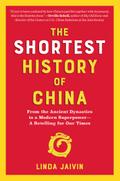 The Shortest History of China: From the Ancient Dynasties to a Modern Superpower - A Retelling for Our Times (The Shortest History Series)