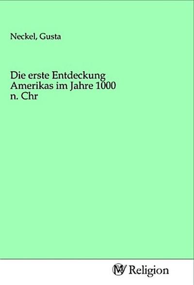 Die erste Entdeckung Amerikas im Jahre 1000 n. Chr