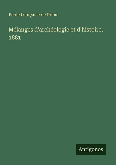 Mélanges d’archéologie et d’histoire, 1881