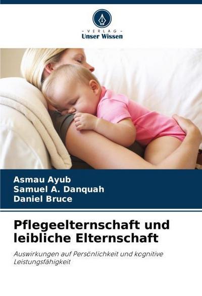 Pflegeelternschaft und leibliche Elternschaft
