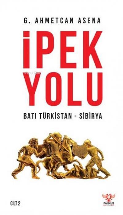 Ipek Yolu ;Bati Türkistan - Sibirya
