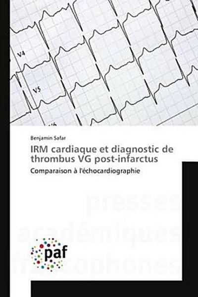 IRM cardiaque et diagnostic de thrombus VG post-infarctus