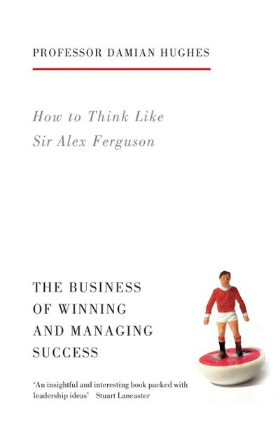 How to Think Like Sir Alex Ferguson