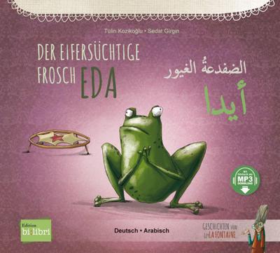 Der eifersüchtige Frosch Eda: Kinderbuch Deutsch-Arabisch mit MP3-Hörbuch zum Herunterladen