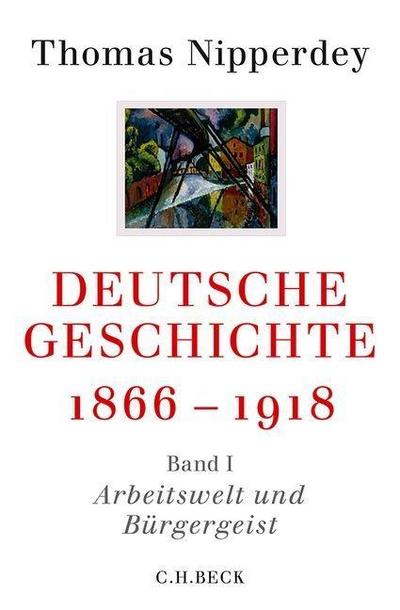 Deutsche Geschichte 1866-1918 Arbeitswelt und Bürgergeist