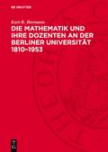 Die Mathematik und ihre Dozenten an der Berliner Universität 1810–1953