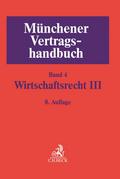 Münchener Vertragshandbuch 4: Wirtschaftsrecht III