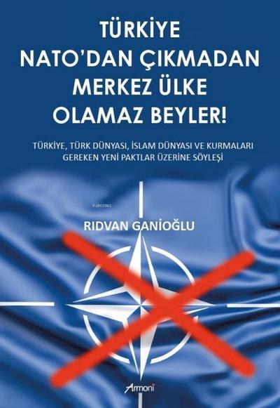 Türkiye Natodan Cikmadan Merkez Ülke Olamaz Beyler