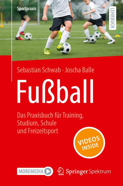 Fußball ¿ Das Praxisbuch für Training, Studium, Schule und Freizeitsport