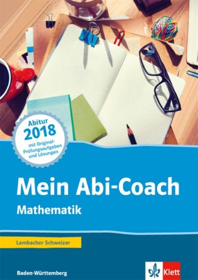 Mein Abi-Coach Mathematik 2018. Ausgabe Baden-Württemberg: Arbeitsbuch Klassen 11/12