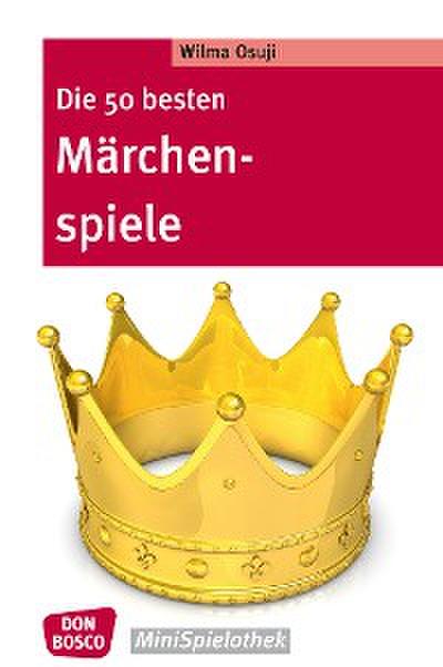 Die 50 besten Märchenspiele – eBook