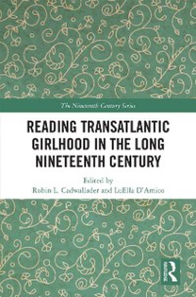 Reading Transatlantic Girlhood in the Long Nineteenth Century