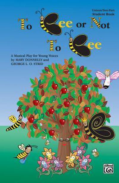 Donnelly, M: To Bee or Not to Bee (a Musical Play for Young