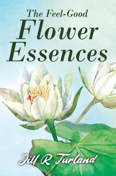 The ’Feel Good’ Flower Essences