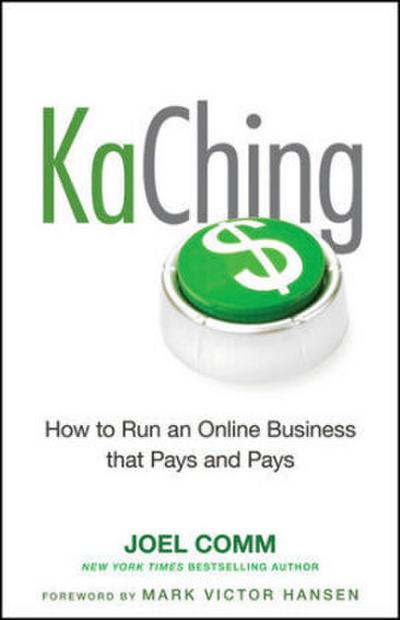 Kaching: How to Run an Online Business That Pays and Pays