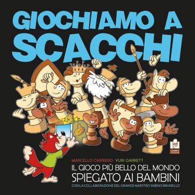 Giochiamo a scacchi. Il gioco più bello del mondo spiegato ai bambini