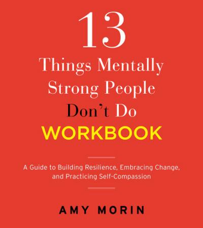 13 Things Mentally Strong People Don’t Do Workbook