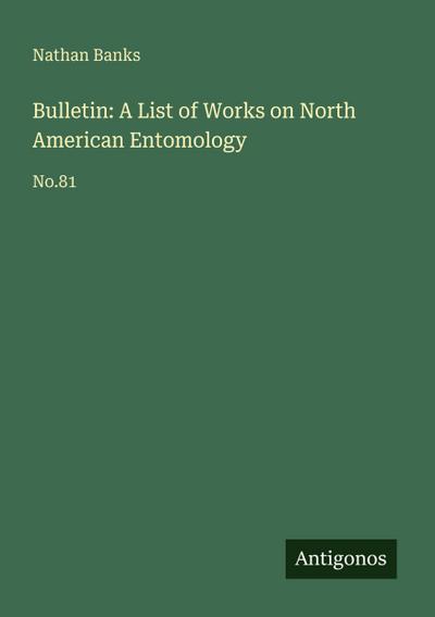 Bulletin: A List of Works on North American Entomology