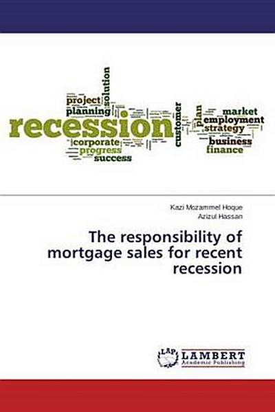 The responsibility of mortgage sales for recent recession