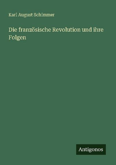 Die französische Revolution und ihre Folgen