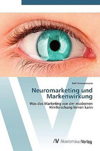 Neuromarketing und Markenwirkung
