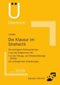 Die Klausur im Strafrecht: Die wichtigsten Aufbauschemata aus dem Allgemeinen Teil, zu den Tötungs- und Körperverletzungsdelikten. Mit umfangreichen Erläuterungen (Überblick)