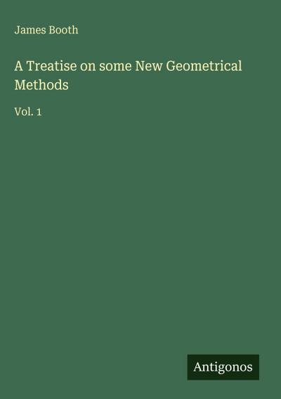 A Treatise on some New Geometrical Methods