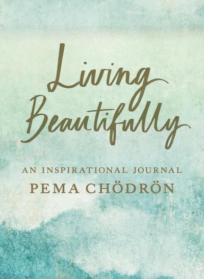 Living Beautifully: An Inspirational Journal