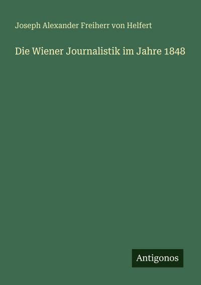 Die Wiener Journalistik im Jahre 1848