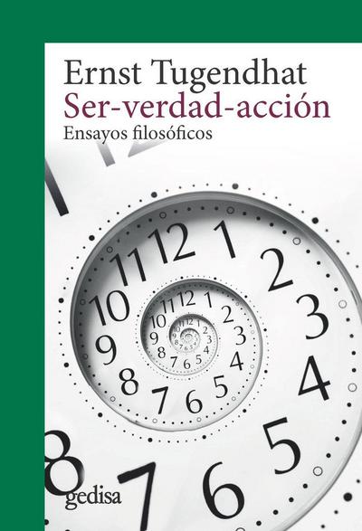 Ser, verdad, acción : ensayos filosóficos