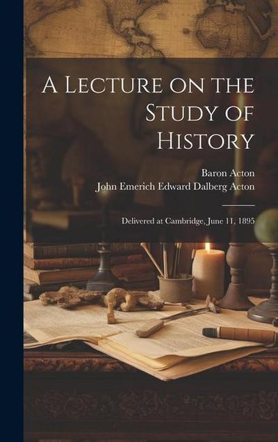 A Lecture on the Study of History