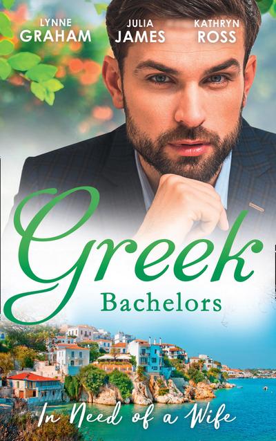 Greek Bachelors: In Need Of A Wife: Christakis’s Rebellious Wife / Greek Tycoon, Waitress Wife / The Mediterranean’s Wife by Contract