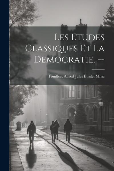 Les etudes classiques et la democratie.