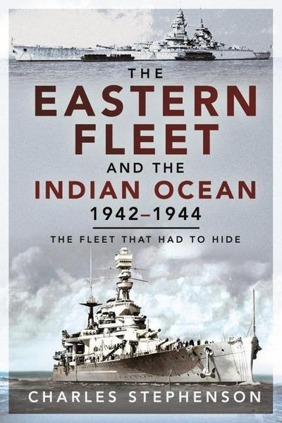 The Eastern Fleet and the Indian Ocean, 1942-1944