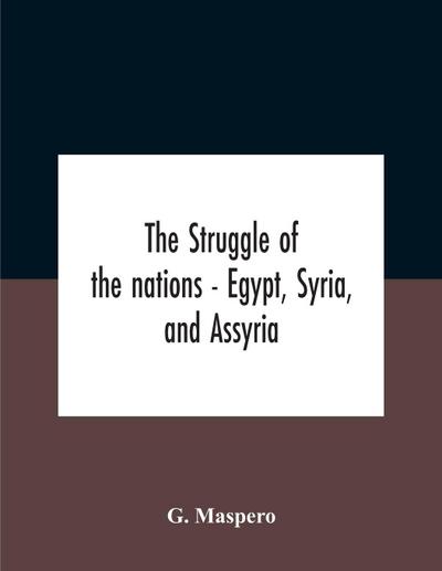 The Struggle Of The Nations - Egypt, Syria, And Assyria