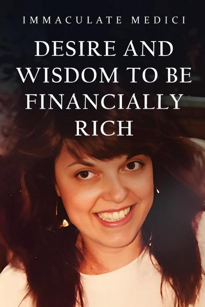 DESIRE AND WISDOM TO BE FINANCIALLY RICH