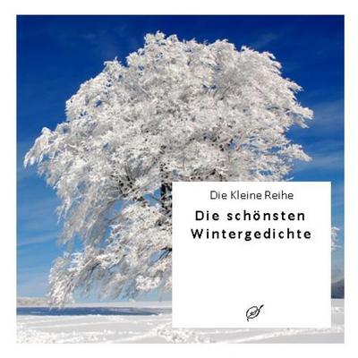 Die Kleine Reihe Bd. 2: Die schönsten Wintergedichte
