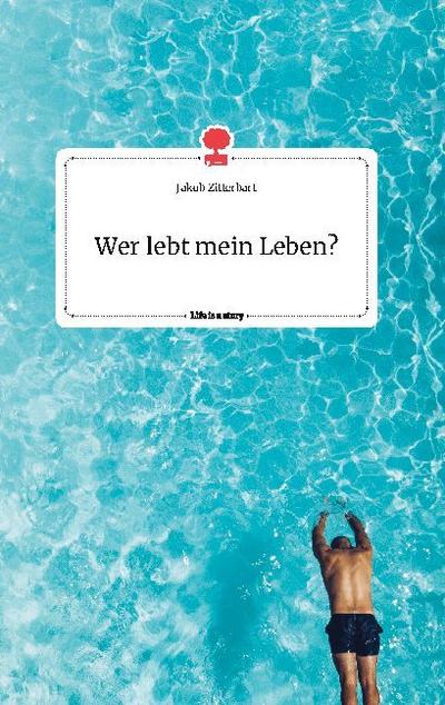 Wer lebt mein Leben? Life is a Story - story.one