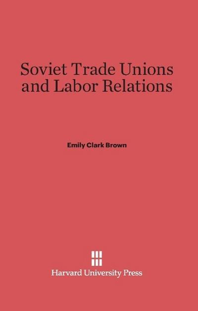 Soviet Trade Unions and Labor Relations